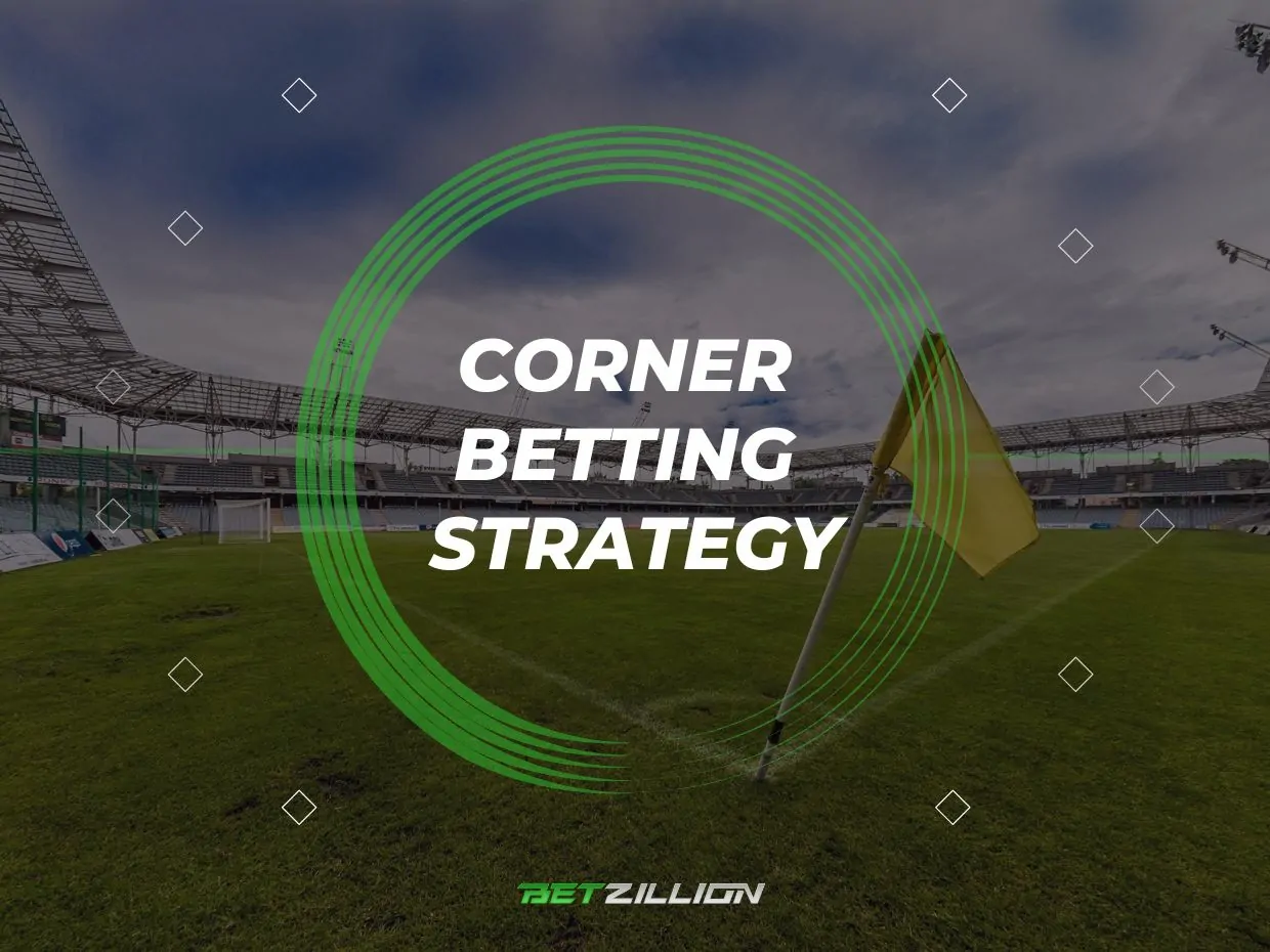 Corner Betting Strategy and How to Bet Corners