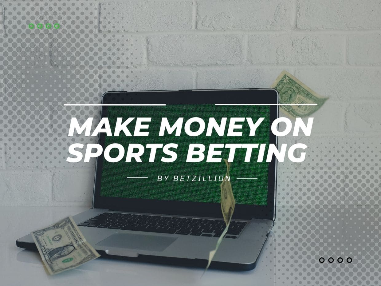 How to Bet on Sports and Make Money