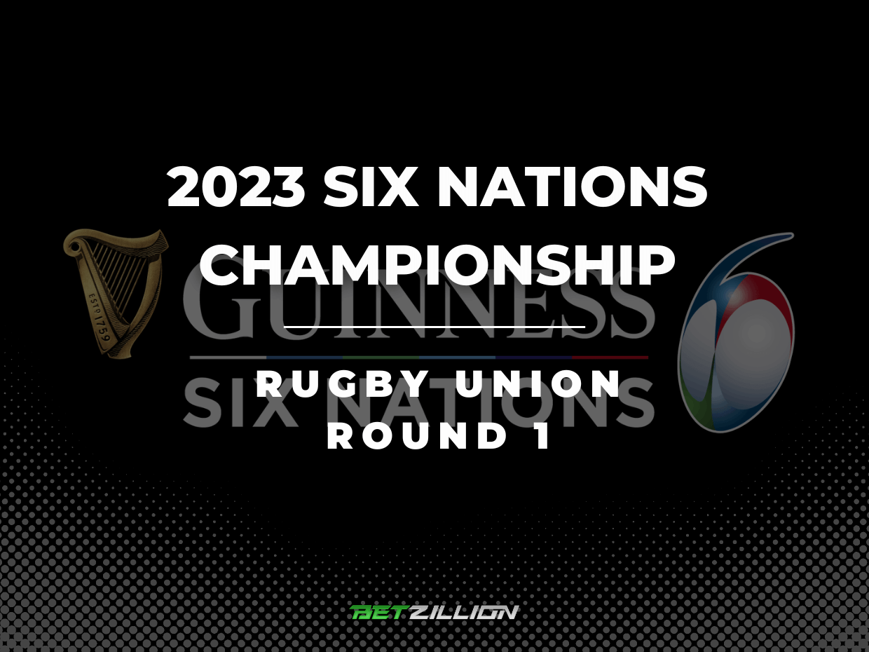 2023 Rugby Six Nations Round 1 Betting Tips & Predictions