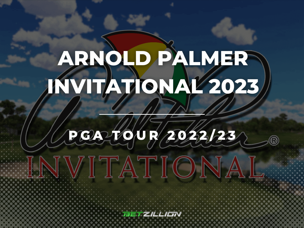 PGA Tour, Arnold Palmer Invitational 2023 Betting Tips & Predictions
