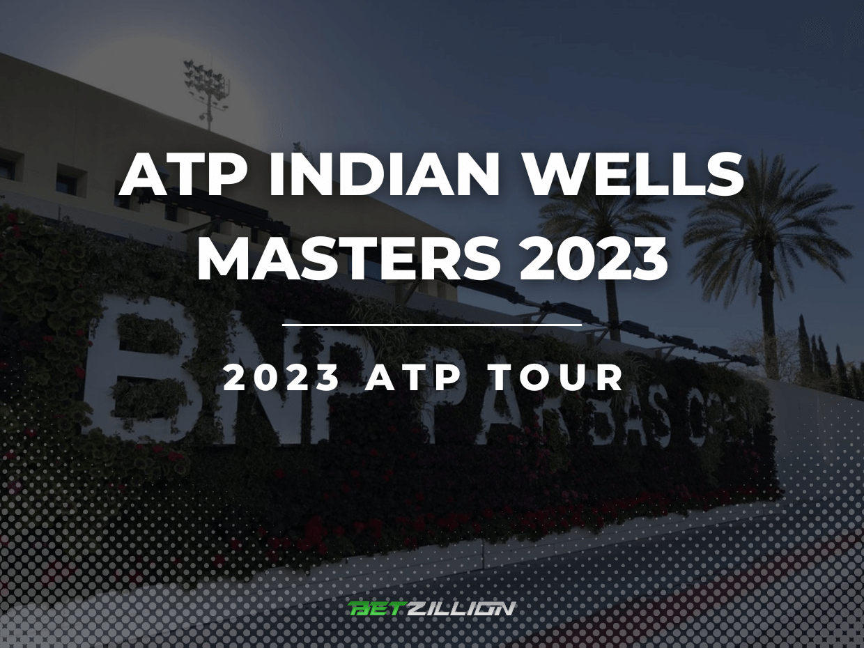 ATP 2023 Indian Wells Masters Betting Tips & Predictions