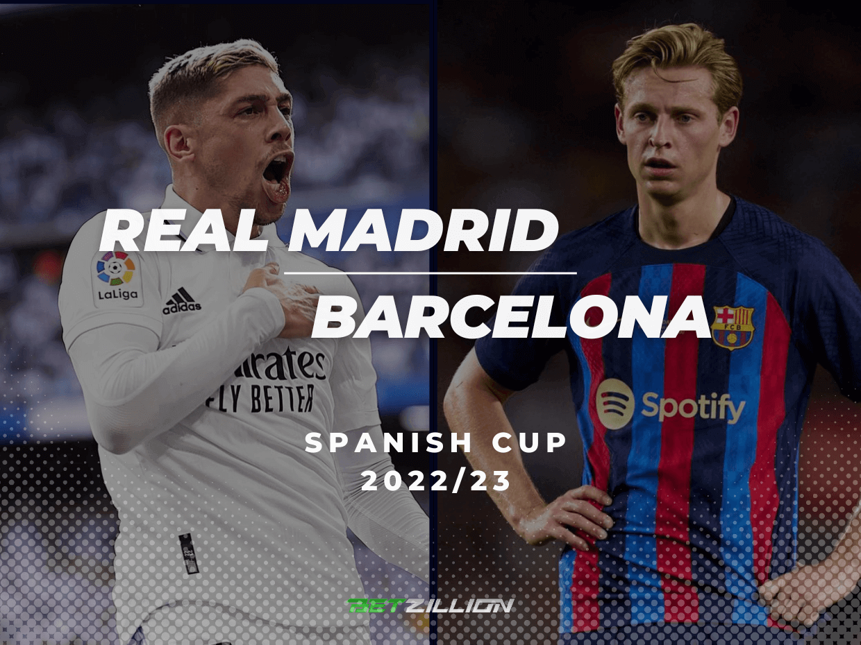 Real Madrid vs Barcelona Betting Tips & Predictions (Spanish Cup 2022/23)