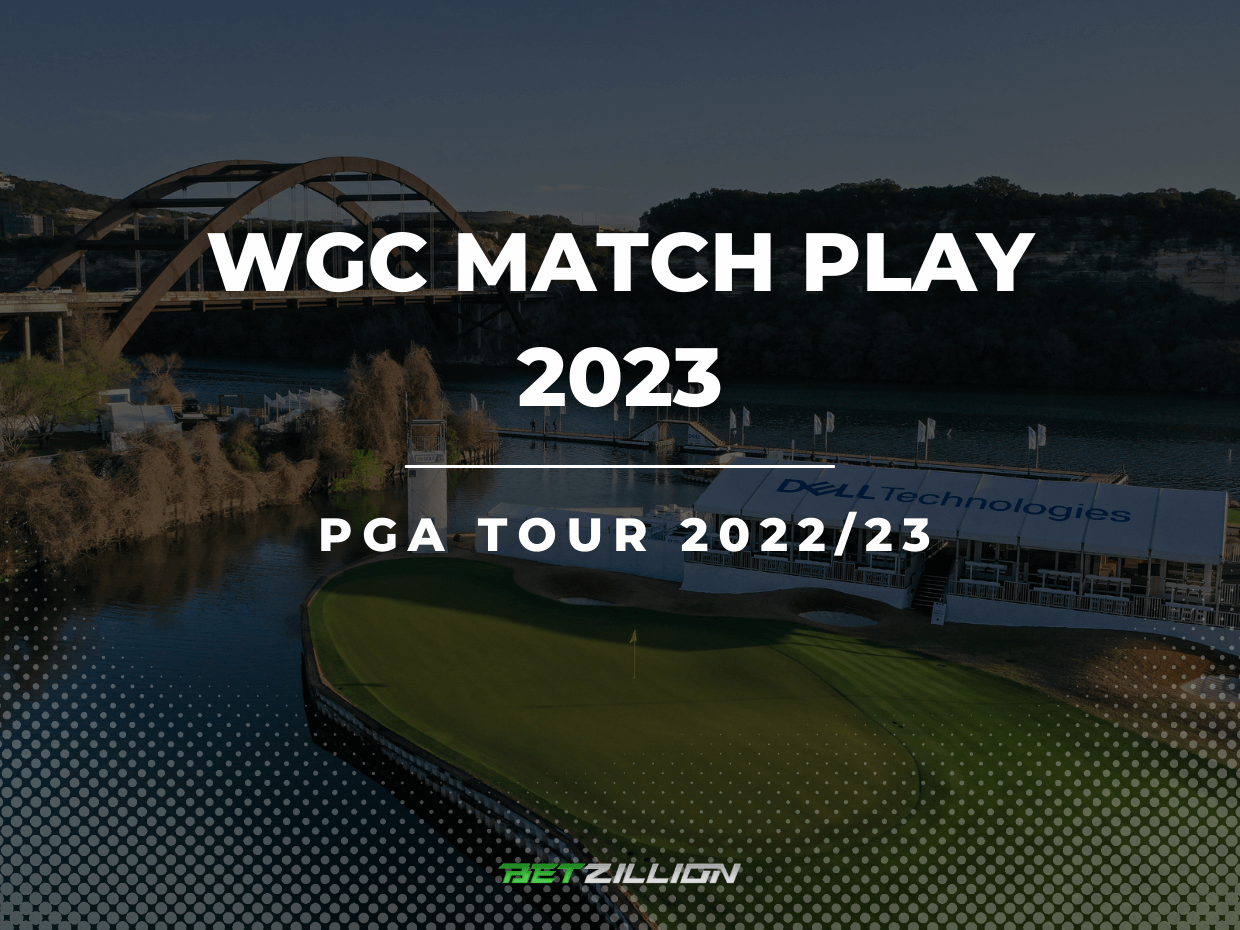 WGC Match Play 2023 Betting Tips & Predictions