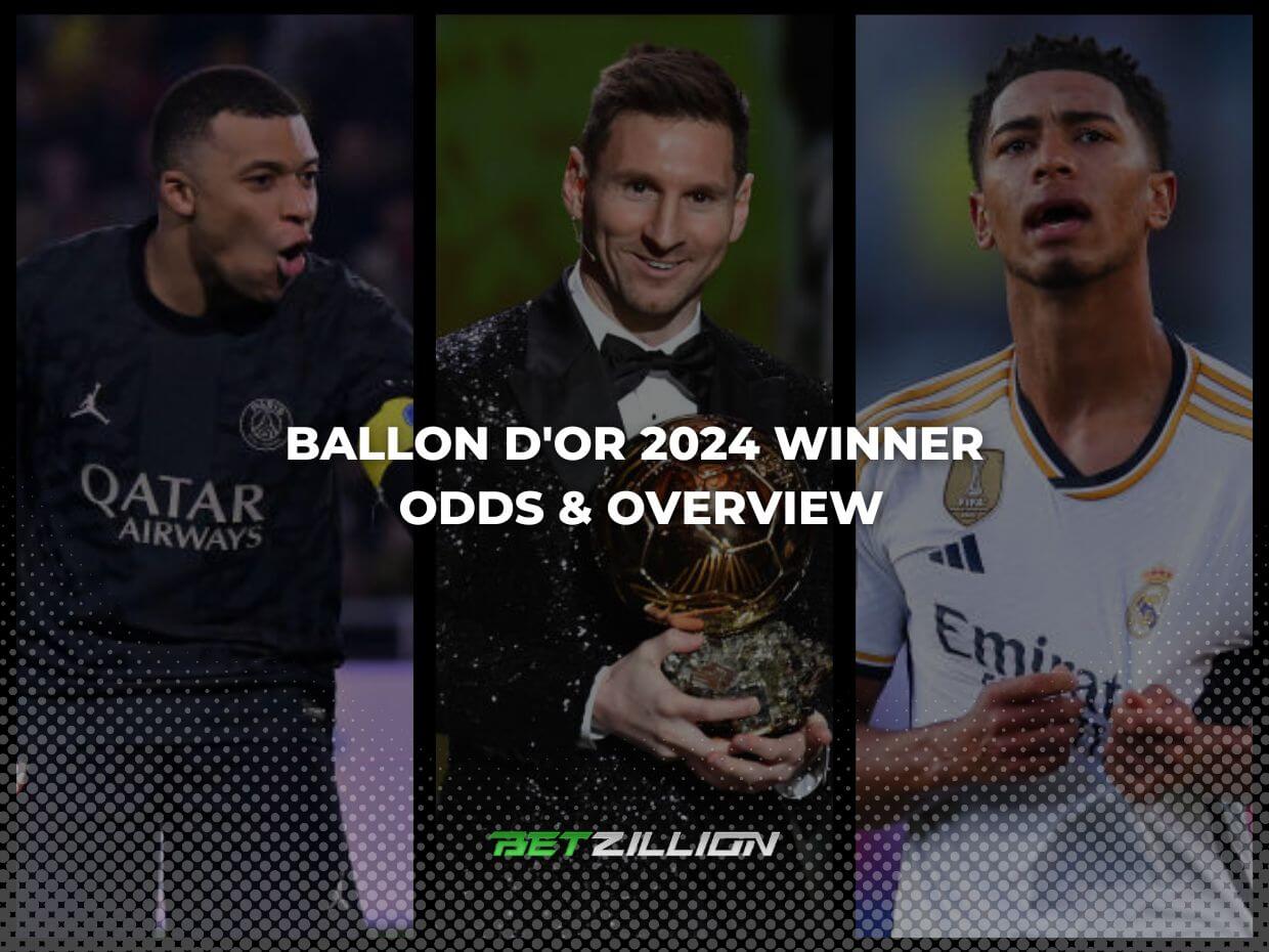 Football Ballon d'Or 2024 Winner Betting Odds & Overview [March 2024]