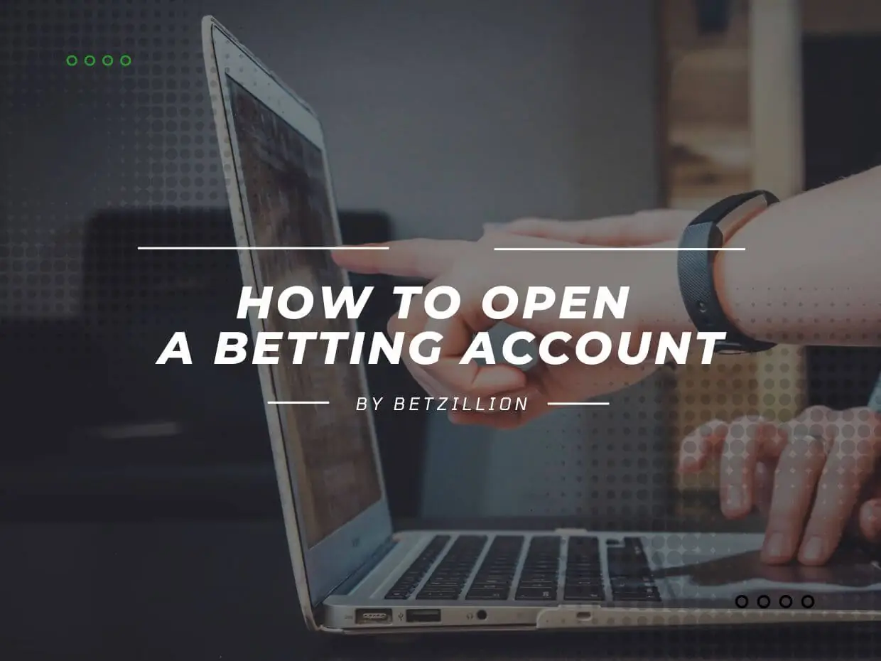 How to Open a Betting Account