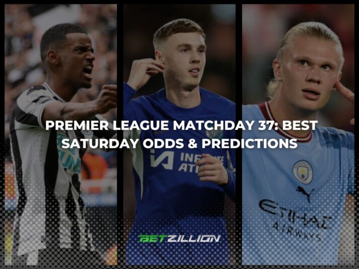Best 23/24 EPL Betting Tips & Odds for Saturday Matches in Gameweek 37