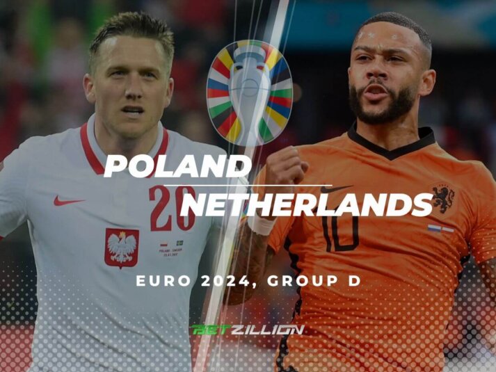 Poland Vs. Netherlands Betting Predictions & Winning Odds (UEFA Euro 2024 Group D)