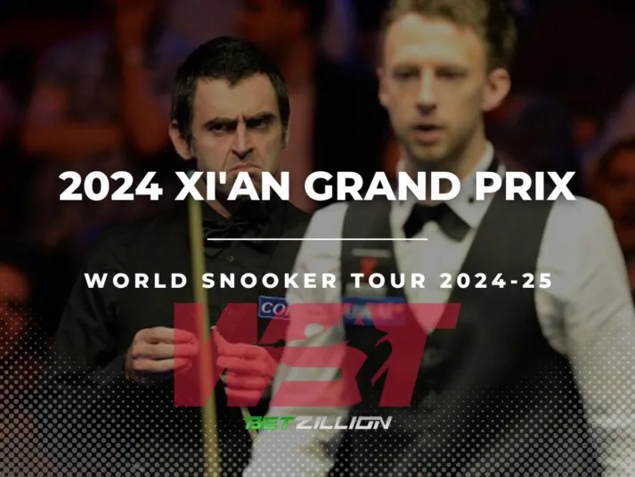 Snooker Xi'an Grand Prix 2024 Betting Tips & Winner Predictions