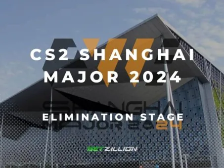 CS2 Shanghai Major 2024 Elimination Stage