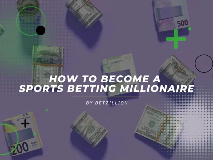 How to Become a Betting Millionaire How to Become a Sports Betting Millionaire